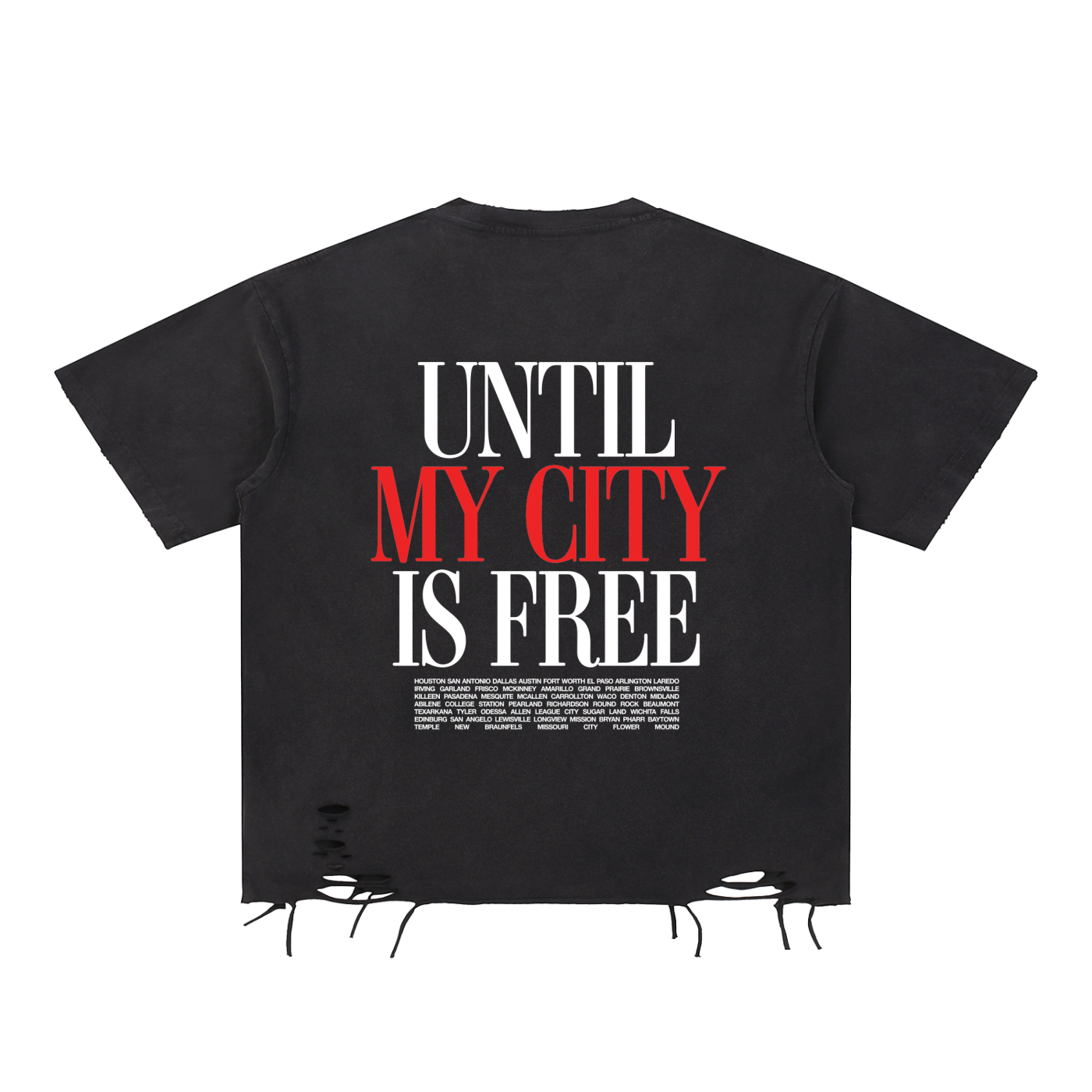 Until My City is Free Texas Tee- Raw Hem (LIMITED)